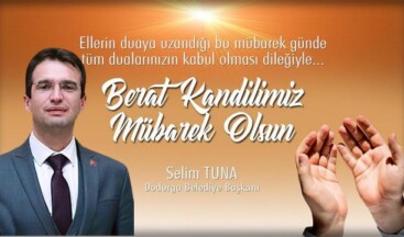 Dodurga Belediye Başkanı Selim Tuna’nın Berat Kandili Kutlama Mesajı