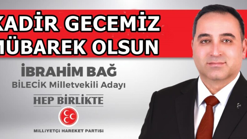 MHP Bilecik Milletvekili Adayı Bağ ’ın Kadir Gecesi Mesajı