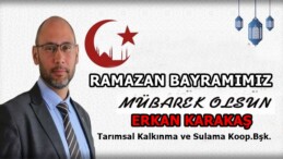 ERKAN KARAKAŞ’IN RAMAZAN BAYRAM MESAJI