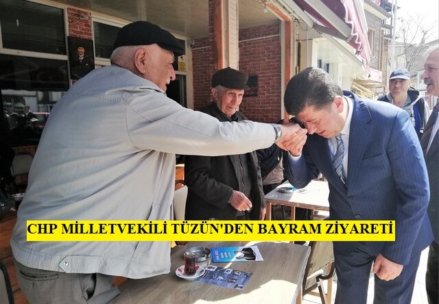 CHP MİLLETVEKİLİ TÜZÜN’DEN BAYRAM ZİYARETİ