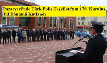 Pazaryeri’nde Türk Polis Teşkilatı’nın 178. Kuruluş Yıl Dönümü Kutlandı