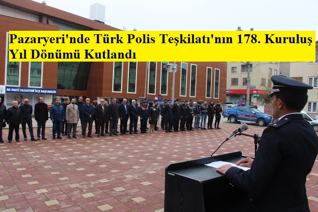 Pazaryeri’nde Türk Polis Teşkilatı’nın 178. Kuruluş Yıl Dönümü Kutlandı