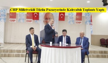 CHP Milletvekili Tüzün Pazaryerinde Kahvaltılı Toplantı Yaptı