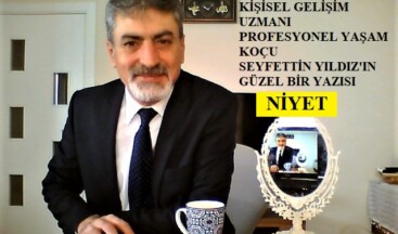 YAŞAM KOÇU YILDIZ’DAN GÜZEL BİR YAZI “NİYET”