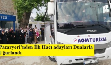 Pazaryeri’nden İlk Hacı adayları Dualarla Uğurlandı