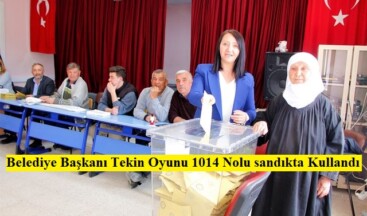 Belediye Başkanı Tekin Oyunu 1014 Nolu sandıkta Kullandı