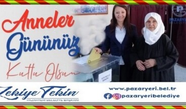 PAZARYERİ BELEDİYE BAŞKANI TEKİN’İN ANNELER GÜNÜ MESAJI