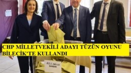 CHP MİLLETVEKİLİ ADAYI TÜZÜN OYUNU BİLECİK’TE KULLANDI