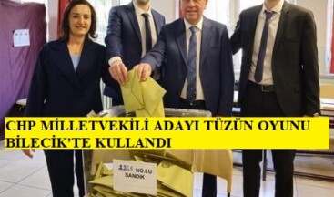 CHP MİLLETVEKİLİ ADAYI TÜZÜN OYUNU BİLECİK’TE KULLANDI