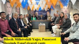 Bilecik Milletvekili Yağcı, Pazaryeri İlçesinde Esnaf ziyareti yaptı