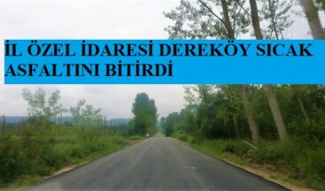 İL ÖZEL İDARESİ TARAFINDAN DEREKÖY YOLU SICAK ASFALTI BİTİRİLDİ