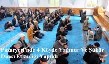 Pazaryeri’nde 4 Köyde Yağmur Ve Şükür Duası Etkinliği Yapıldı