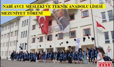 NABİ AVCI  MESLEKİ VE TEKNİK ANADOLU LİSESİ MEZUNİYET TÖRENİ