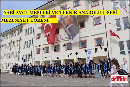 NABİ AVCI  MESLEKİ VE TEKNİK ANADOLU LİSESİ MEZUNİYET TÖRENİ