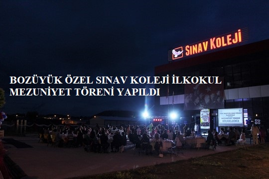 BOZÜYÜK ÖZEL SINAV KOLEJİ İLKOKUL MEZUNİYET TÖRENİ YAPILDI