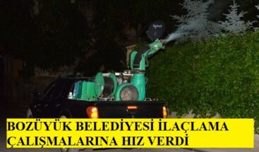 BOZÜYÜK BELEDİYESİ İLAÇLAMA ÇALIŞMALARINA HIZ VERDİ