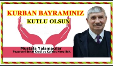 Esnaf Kredi ve Kefalet Başkanı Yalamacılar’ın Kurban Bayram Mesajı