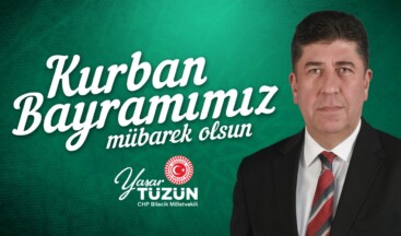 CUMHURİYET HALK PARTİSİ MİLLETVEKİLİ YAŞAR TÜZÜN’ÜN BAYRAM MESAJI