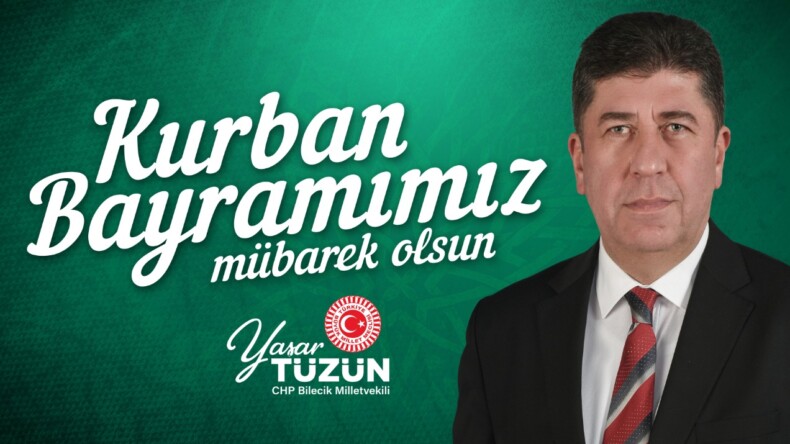 CUMHURİYET HALK PARTİSİ MİLLETVEKİLİ YAŞAR TÜZÜN’ÜN BAYRAM MESAJI