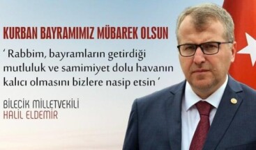 AK PARTİ BILECIK MİLLETVEKİLİ HALİL ELDEMİR’İN KURBAN BAYRAMI MESAJI