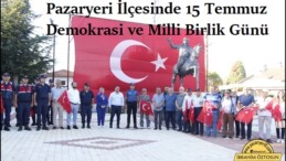 Pazaryeri İlçesinde 15 Temmuz Demokrasi ve Milli Birlik Günü