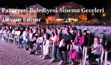 Pazaryeri Belediyesi Açık Hava Sinema Geceleri’nin 3.sü gerçekleştirildi