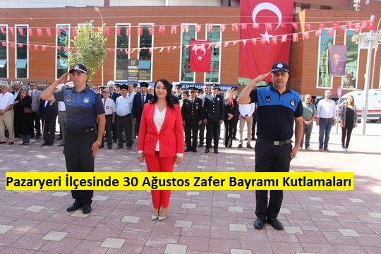 Pazaryeri İlçesinde 30 Ağustos Zafer Bayramı ve Türk Silahlı Kuvvetleri Günü