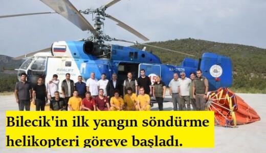 Bilecik’in ilk yangın söndürme helikopteri göreve başladı.