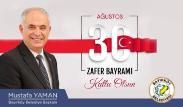 Bayırköy Belediye Başkanı Yaman’ın 30 Ağustos Zafer Bayram mesajı