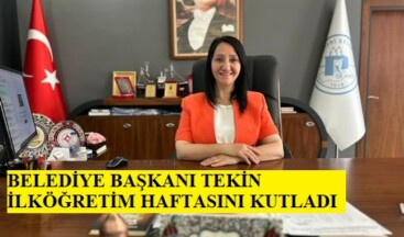 BELEDİYE BAŞKANI TEKİN İLKÖĞRETİM HAFTASINI KUTLADI
