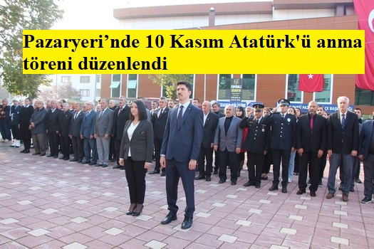 Pazaryeri’nde 10 Kasım Atatürk’ü anma töreni düzenlendi