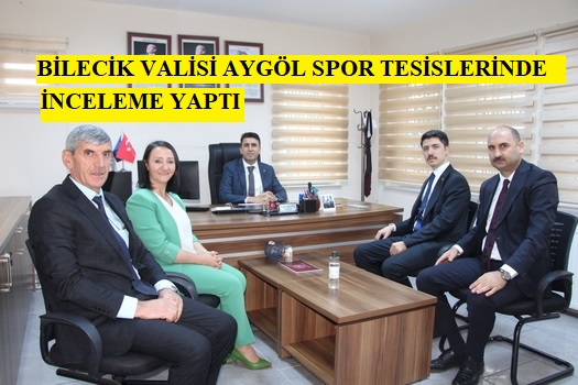 BİLECİK VALİSİ AYGÖL SPOR TESİSLERİNDE İNCELEME YAPTI