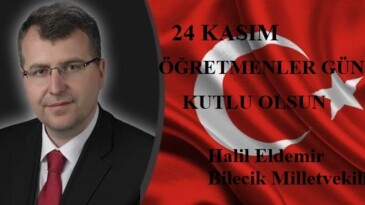 BİLECİK MİLLETVEKİLİ ELDEMİR’İN ÖĞETMENLER GÜNÜ MESAJI