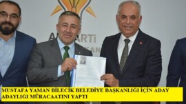 Mustafa Yaman, AK Parti Bilecik Belediye Başkan aday adaylığına müracaatını yaptı.