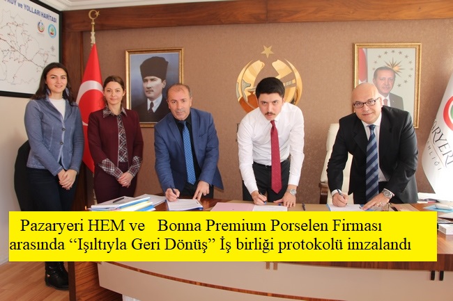 Pazaryeri HEM ve   Bonna Premium Porselen Firması arasında “Işıltıyla Geri Dönüş” İş birliği protokolü imzalandı