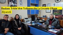 Başkan Tekin’den Yalamacılar’a Geçmiş Olsun Ziyareti