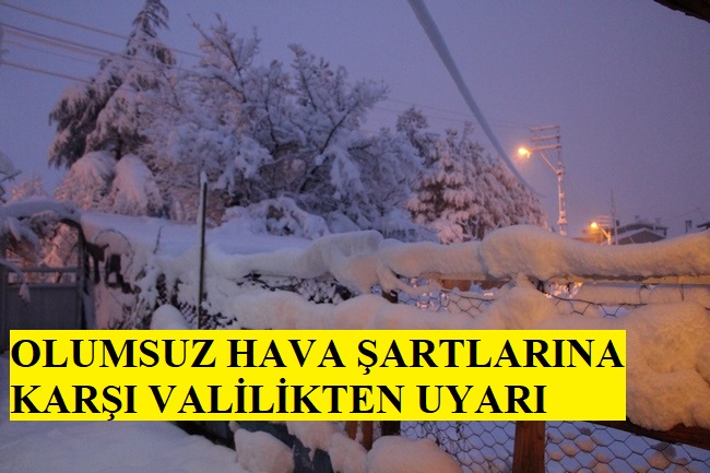 OLUMSUZ HAVA ŞARTLARINA KARŞI VALİLİKTEN UYARI