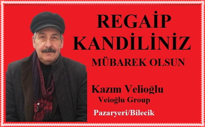 Velioğlu Group Kazım Velioğlu’nun Regaip Kandil Mesajı