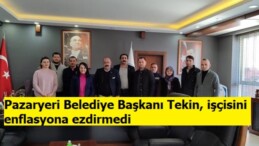 Pazaryeri Belediye Başkanı Tekin, işçisini enflasyona ezdirmedi