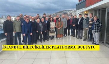 İSTANBUL BİLECİKLİLER PLATFORMU BULUŞTU