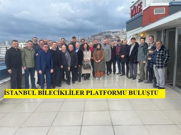 İSTANBUL BİLECİKLİLER PLATFORMU BULUŞTU