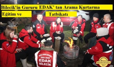 Bilecik’ in Gururu EDAK’ tan Arama Kurtarma Eğitimi ve Tatbikatı