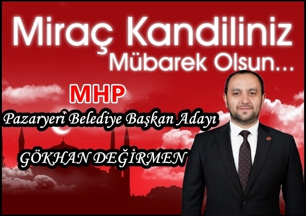 MHP Belediye Başkan Adayı Gökhan Değirmen’in Miraç Kandil Mesajı