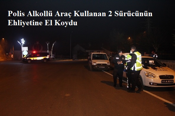 Polis Alkollü Araç Kullanan 2 Sürücünün Ehliyetine El Koydu