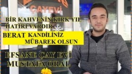 EFSANE ÇAY KAHVE EVİ MUSTAFA ORAL’IN BERAT KANDİLİ MESAJI