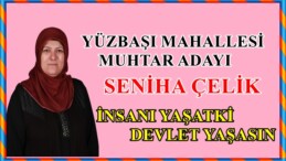 YÜZBAŞI MAHALLESİ İLK KADIN MUHTAR ADAYI SENİHA ÇELİK