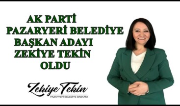 Pazaryeri ilçesinde ZEKİYE TEKİN Yeniden Aday Gösterildi