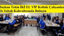 Başkan Tekin İKİEL VİP Tasarım Koltuk Çalışanları ile Sabah Kahvaltısında Buluştu