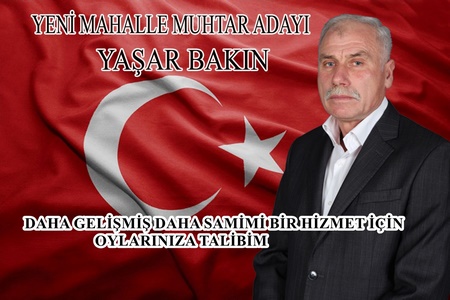 YENİ MAHALLE MUHTAR ADAYI YAŞAR BAKIN