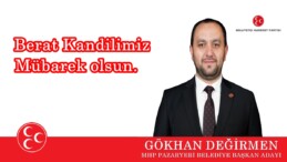 MHP BELEDİYE BAŞKAN ADAYI GÖKHAN DEĞİRMEN’İN BERAT KANDİLİ MESAJI